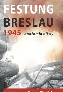 Festung Breslau 1945. Anatomia bitwy - Głowiński Tomasz