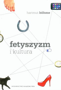 Fetyszyzm i kultura - Hartmut Bohme