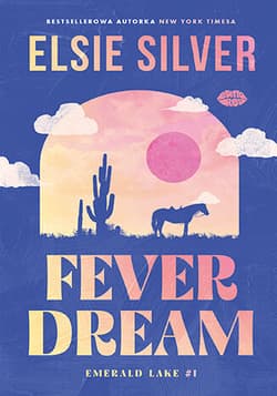 Fever Dream. Emerald Lake. Tom 1 - Elsie Silver