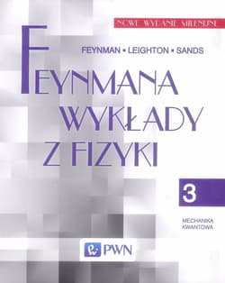 Feynmana wykłady z fizyki Tom 3 mechanika kwantowa - Richard P. Feynman