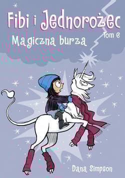 Fibi i Jednorożec Magiczna burza Tom 6 - Dana Simpson