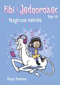 Fibi i Jednorożec. Magiczne melodie. Tom 14 - Dana Simpson