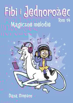 Fibi i Jednorożec. Magiczne melodie. Tom 14 - Dana Simpson