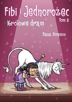 Fibi i Jednorożec Tom 8 Królowe dram - Dana Simpson