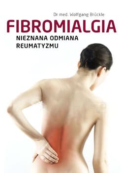 Fibromialgia Nieznana odmiana reumatyzmu - Wolfgang Brückle