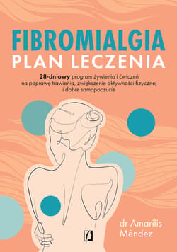 Fibromialgia. Plan leczenia 28-dniowy program żywienia i ćwiczeń na poprawę trawienia, zwiększenie aktywności fizycznej i dobre samopoczucie - ebook - Amarilis Méndez