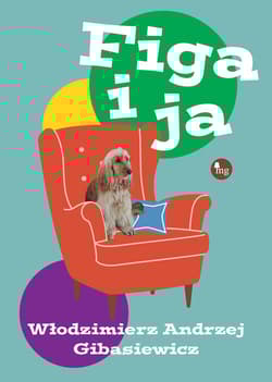 Figa i ja - Gibasiewicz Włodzimierz Andrzej