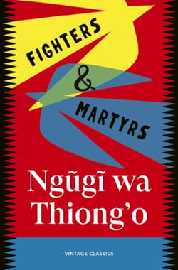 Fighters & Martyrs - Ngugi wa Thiong'o