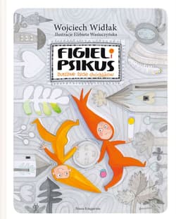 Figiel i Psikus Burzliwe życie chochlików - Wojciech Widłak
