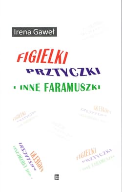 Figielki, prztyczki i inne faramuszki - Irena Gaweł