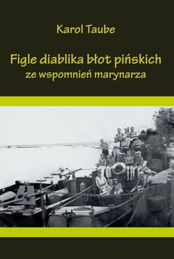 Figle diablika błot pińskich Ze wspomnień marynarza - Karol Taube