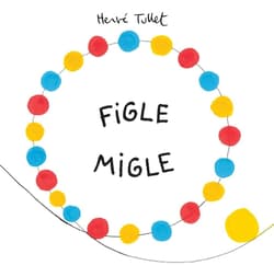 Figle migle - Hervé Tullet