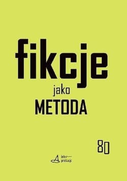 Fikcje jako metoda Strategie kontr(f)aktualne w pisaniu historii, literaturze i sztukach - Sugiera Małgorzata