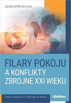 Filary pokoju a konflikty zbrojne XXI wieku - Sławomir Bylina