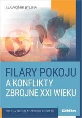 Filary pokoju a konflikty zbrojne XXI wieku - Sławomir Bylina