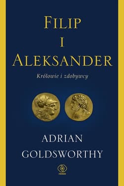 Filip i Aleksander. Królowie i zdobywcy - ebook - Adrian Goldsworthy