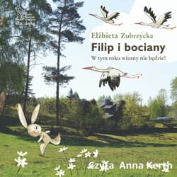 Filip i bociany - audiobook - Elżbieta  Zubrzycka