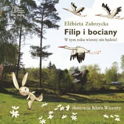 Filip i bociany W tym roku wiosny nie będzie - Elżbieta  Zubrzycka