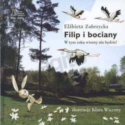 Filip i bociany W tym roku wiosny nie będzie - Elżbieta  Zubrzycka