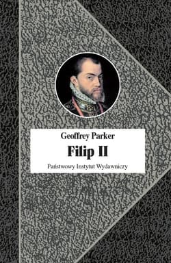 Filip II Król nieprzezorny - Geoffrey Parker