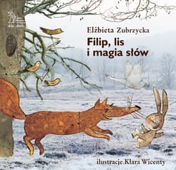 Filip, lis i magia słów - ebook - Elżbieta  Zubrzycka