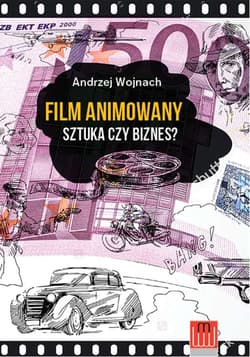 Film animowany Sztuka czy biznes? - Andrzej Wojnach