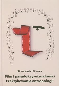 Film i paradoksy wizualności Praktykowanie antropologii