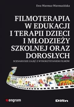 Filmoterapia w edukacji i terapii dzieci i młodzieży szkolnej oraz dorosłych - Ewa Warmuz-Warmuzińska