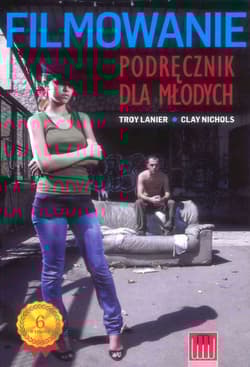 Filmowanie Podręcznik dla młodych - Lanier Troy, Nichols Clay