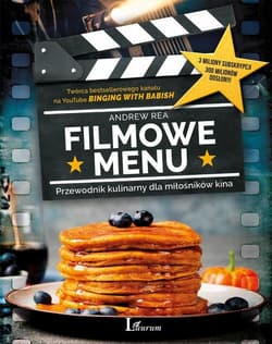 Filmowe menu Przewodnik kulinarny dla miłośników kina - Andrew Rea