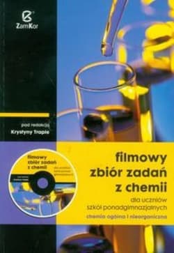 Filmowy zbiór zadań z chemii z płytą CD Szkoła ponadgimnazjalna - pod red. Krystyny Traple