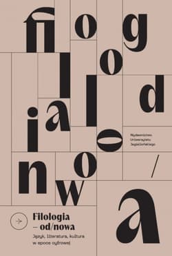 Filologia od/nowa Język, literatura, kultura w epoce cyfrowej - Praca zbiorowa