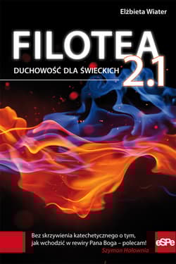 Filotea 2.1 Duchowość dla świeckich - Elżbieta Wiater