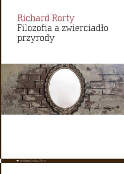 Filozofia a zwierciadło przyrody - Richard Rorty