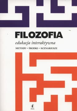 Filozofia Edukacja interaktywna Metody - środki - scenariusze - Aldona Pobojewska