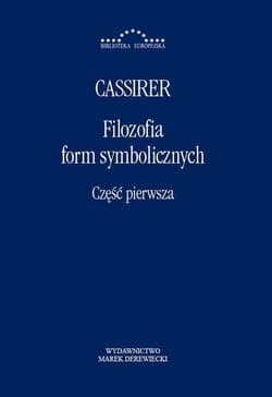 Filozofia form symbolicznych Część 1 - Ernst Cassirer