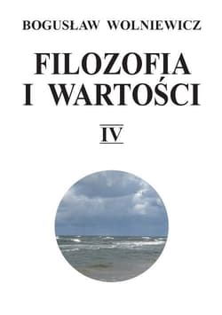 Filozofia i wartości IV - Bogusław Wolniewicz
