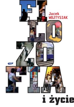 Filozofia i życie - Jacek Wojtysiak