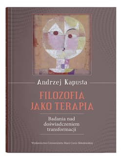Filozofia jako terapia. Badanie nad doświadczeniem transformacji - Andrzej Kapusta