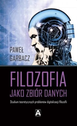 Filozofia jako zbiór danych - Paweł Garbacz