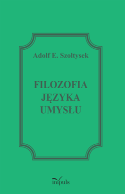 Filozofia języka umysłu - Szołtysek Adolf E.