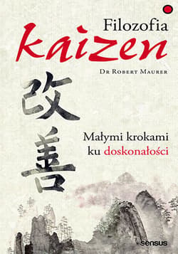 Filozofia Kaizen Małymi krokami ku doskonałości - Maurer Robert