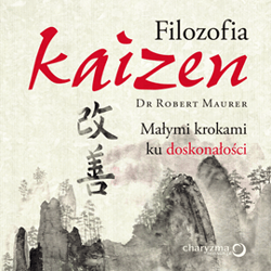 Filozofia Kaizen. Małymi krokami ku doskonałości - audiobook - Maurer Robert