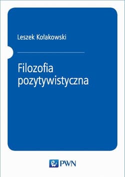 Filozofia pozytywistyczna - ebook - Leszek Kołakowski