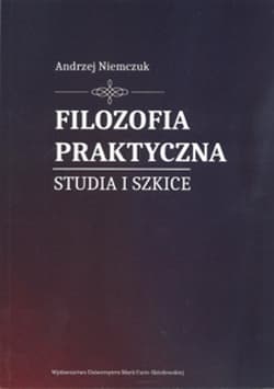 Filozofia praktyczna. Studia i szkice