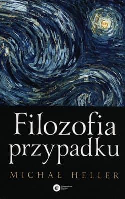 Filozofia przypadku Kosmiczna fuga z preludium i codą - Michał Heller
