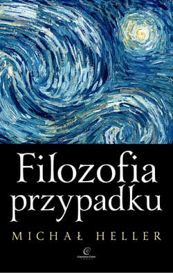 Filozofia przypadku Kosmiczna fuga z preludium i codą - Michał Heller