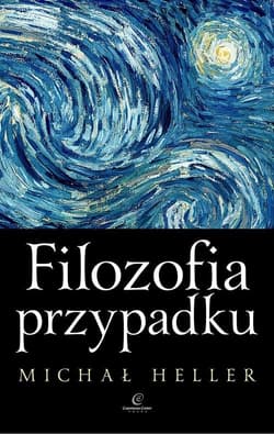 Filozofia przypadku Kosmiczna fuga z preludium i codą - Michał Heller