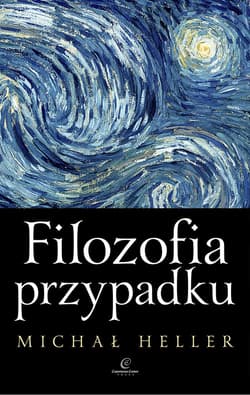 Filozofia przypadku Kosmiczna fuga z preludium i codą - Michał Heller