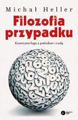 Filozofia przypadku Kosmiczna fuga z preludium i codą - Michał Heller